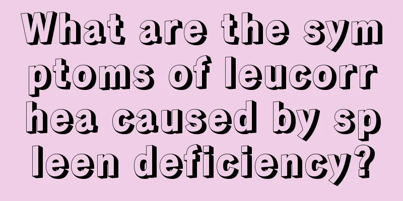 What are the symptoms of leucorrhea caused by spleen deficiency?