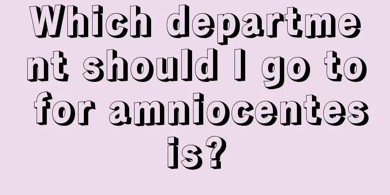 Which department should I go to for amniocentesis?