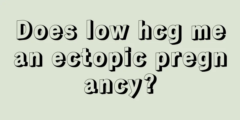 Does low hcg mean ectopic pregnancy?