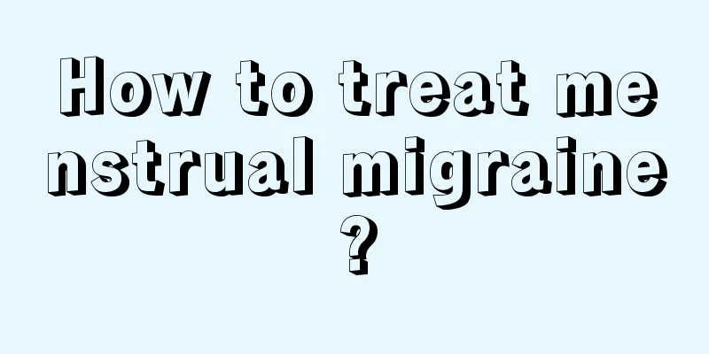 How to treat menstrual migraine?