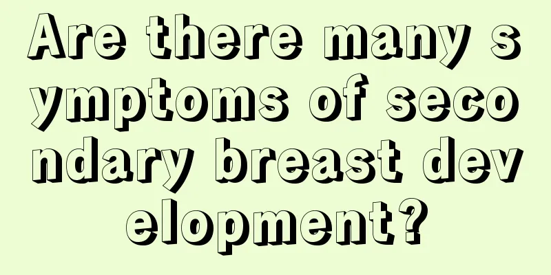 Are there many symptoms of secondary breast development?