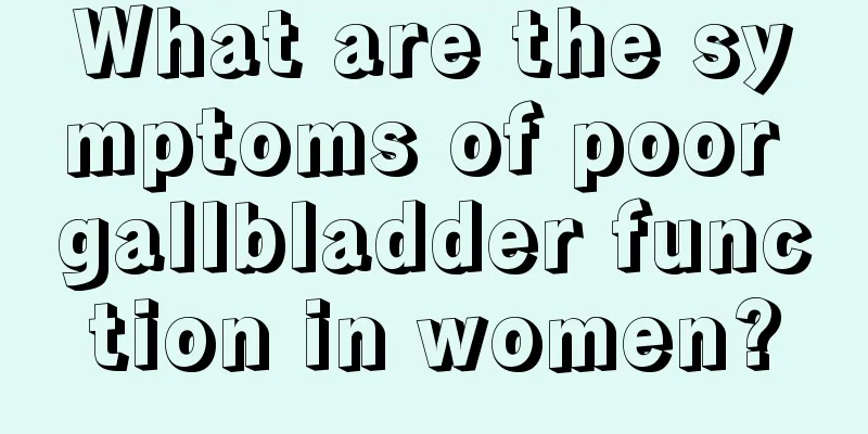 What are the symptoms of poor gallbladder function in women?