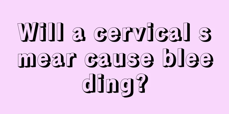 Will a cervical smear cause bleeding?