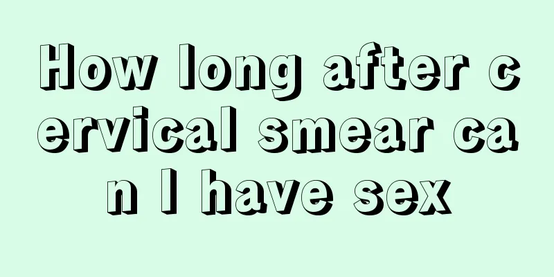 How long after cervical smear can I have sex