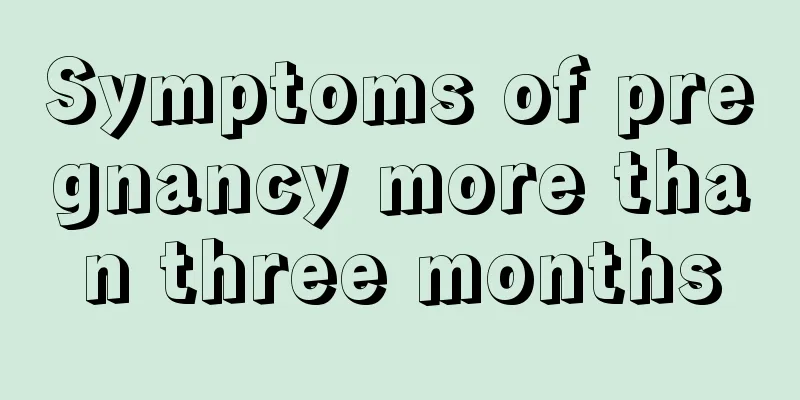 Symptoms of pregnancy more than three months