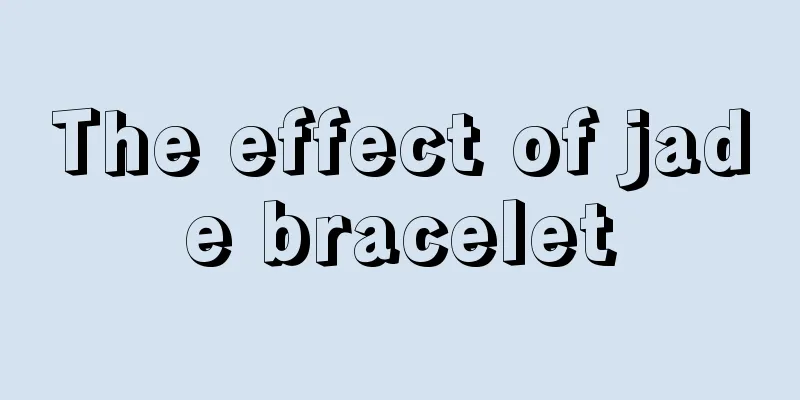 The effect of jade bracelet