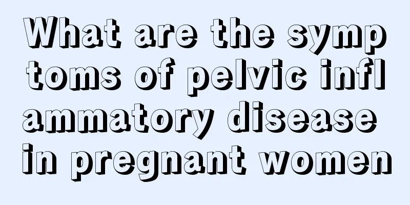 What are the symptoms of pelvic inflammatory disease in pregnant women