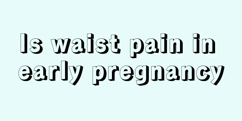 Is waist pain in early pregnancy