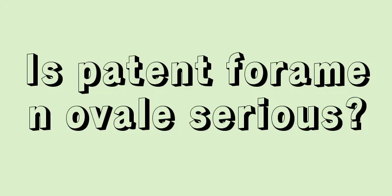 Is patent foramen ovale serious?