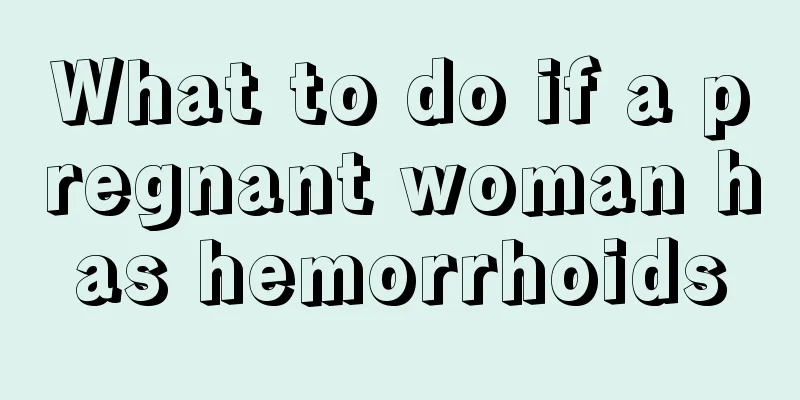 What to do if a pregnant woman has hemorrhoids