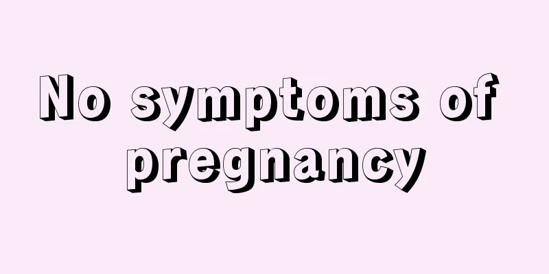 No symptoms of pregnancy