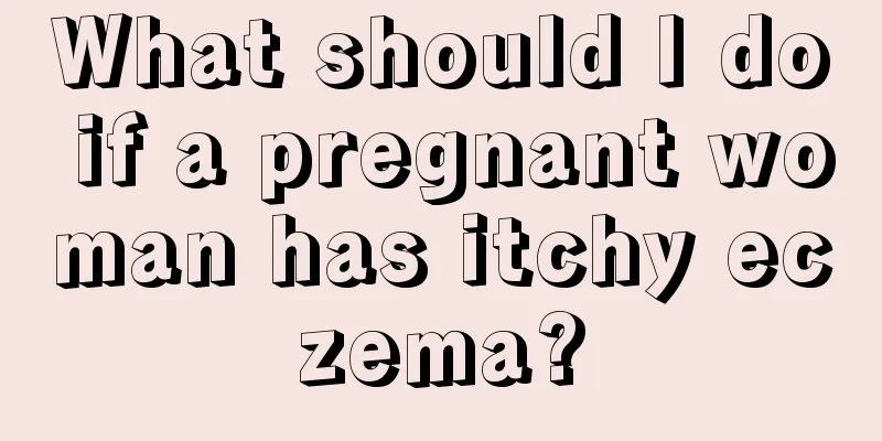 What should I do if a pregnant woman has itchy eczema?