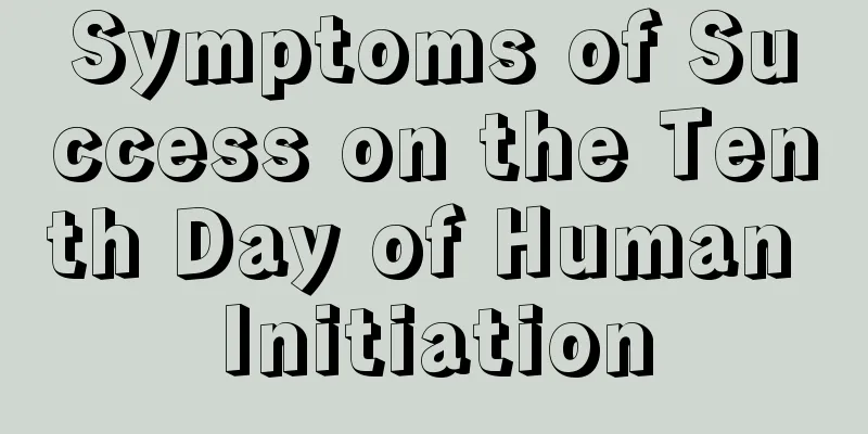 Symptoms of Success on the Tenth Day of Human Initiation