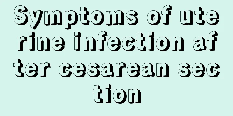 Symptoms of uterine infection after cesarean section