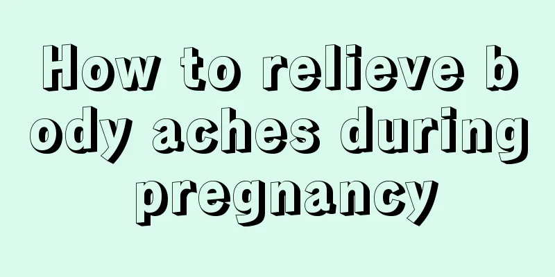 How to relieve body aches during pregnancy