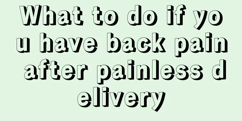 What to do if you have back pain after painless delivery