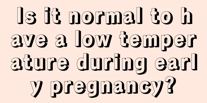 Is it normal to have a low temperature during early pregnancy?