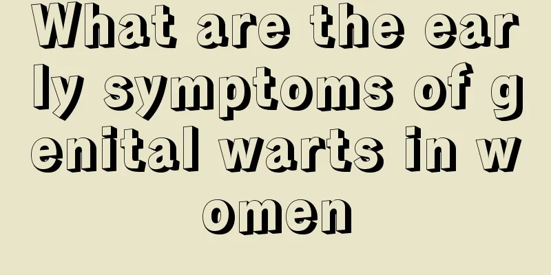 What are the early symptoms of genital warts in women