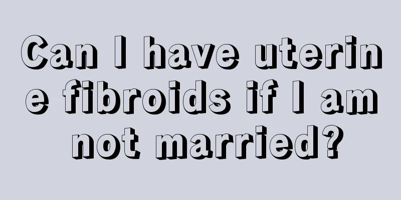 Can I have uterine fibroids if I am not married?