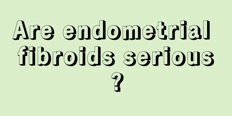 Are endometrial fibroids serious?