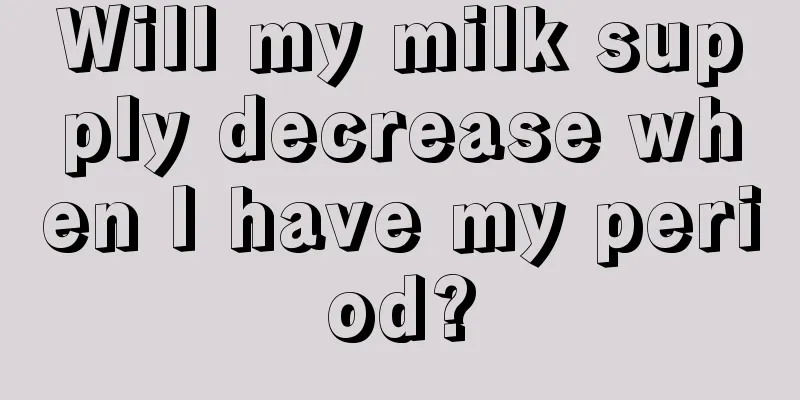 Will my milk supply decrease when I have my period?