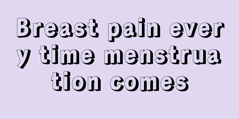 Breast pain every time menstruation comes