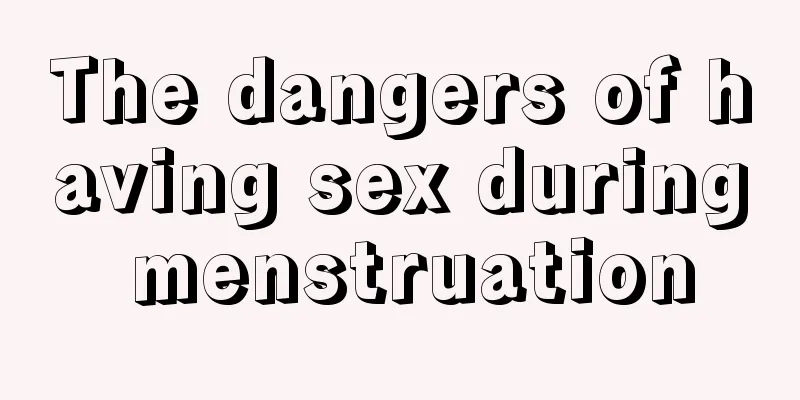 The dangers of having sex during menstruation