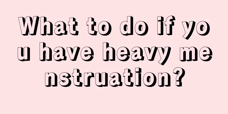 What to do if you have heavy menstruation?