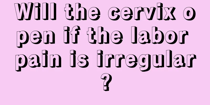 Will the cervix open if the labor pain is irregular?