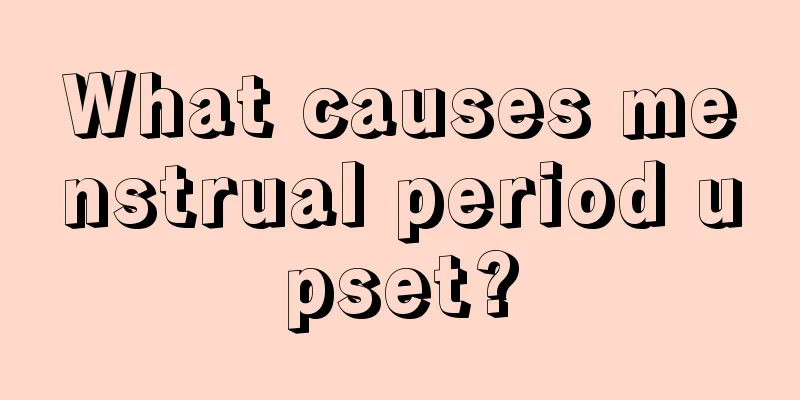 What causes menstrual period upset?