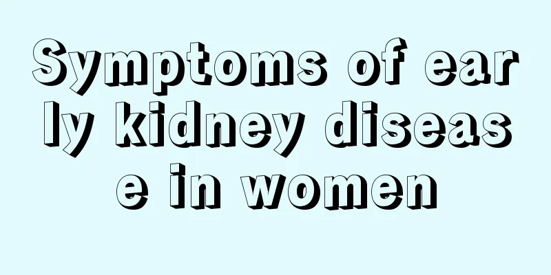 Symptoms of early kidney disease in women