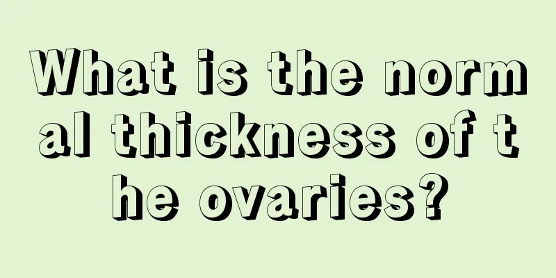 What is the normal thickness of the ovaries?