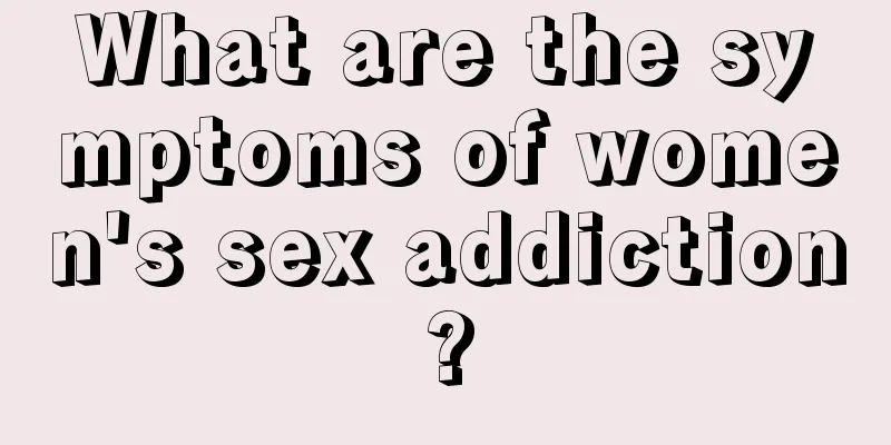 What are the symptoms of women's sex addiction?