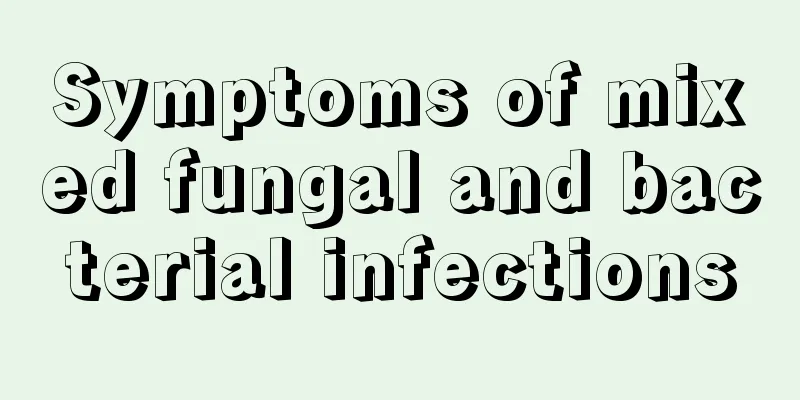 Symptoms of mixed fungal and bacterial infections