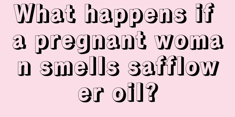 What happens if a pregnant woman smells safflower oil?