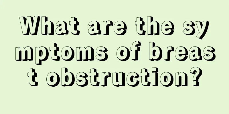 What are the symptoms of breast obstruction?