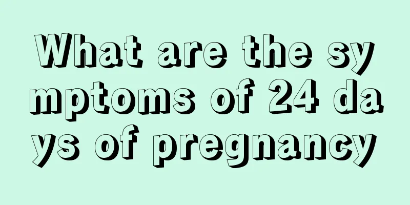 What are the symptoms of 24 days of pregnancy