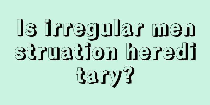 Is irregular menstruation hereditary?