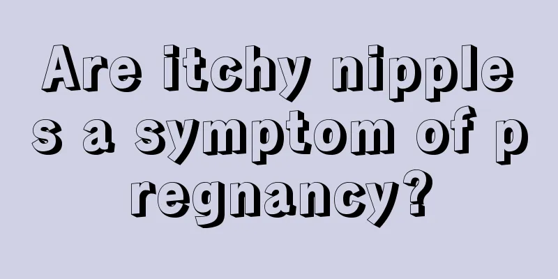 Are itchy nipples a symptom of pregnancy?