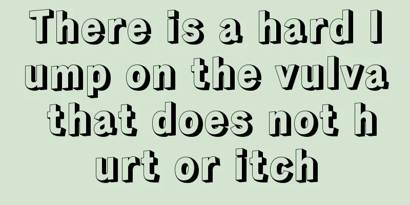 There is a hard lump on the vulva that does not hurt or itch