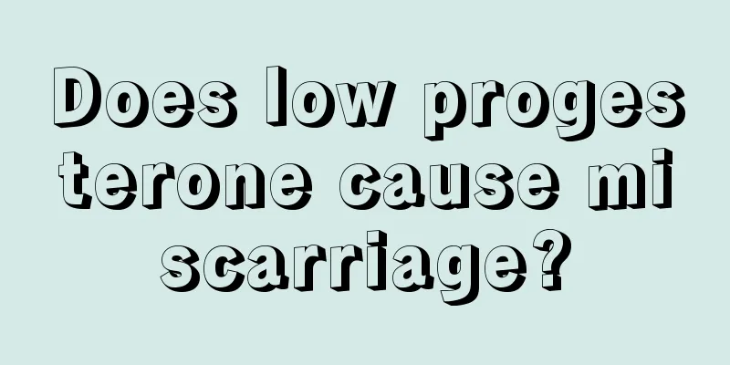 Does low progesterone cause miscarriage?