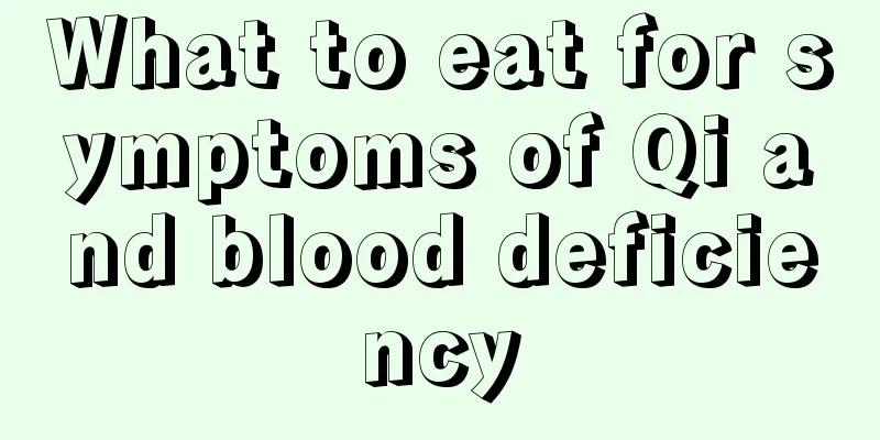 What to eat for symptoms of Qi and blood deficiency