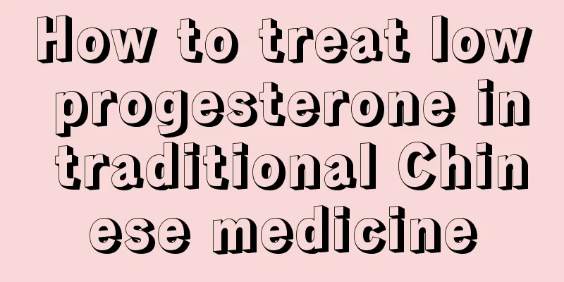 How to treat low progesterone in traditional Chinese medicine