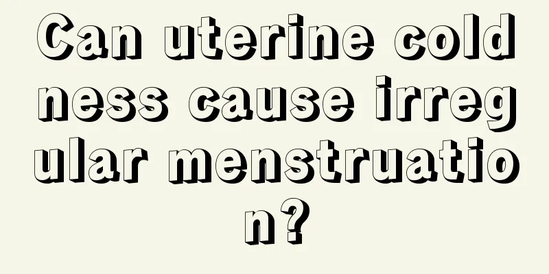 Can uterine coldness cause irregular menstruation?