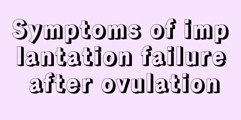 Symptoms of implantation failure after ovulation