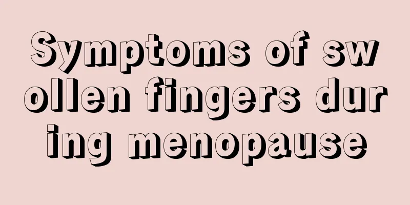 Symptoms of swollen fingers during menopause