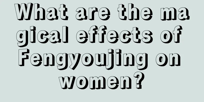 What are the magical effects of Fengyoujing on women?