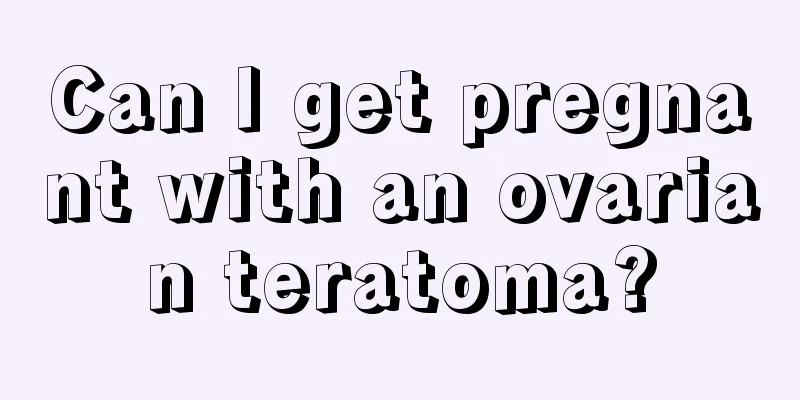 Can I get pregnant with an ovarian teratoma?