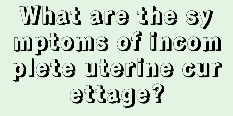 What are the symptoms of incomplete uterine curettage?