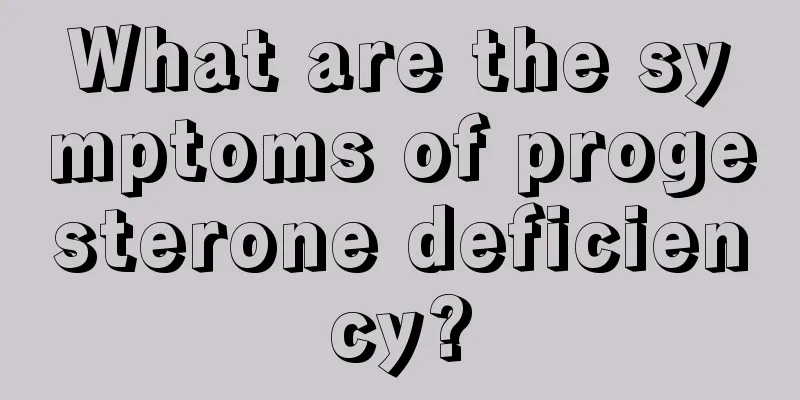 What are the symptoms of progesterone deficiency?